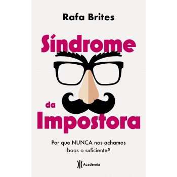 Síndrome Da Impostora: Por Que Nunca Nos Achamos Boas O Suficiente?