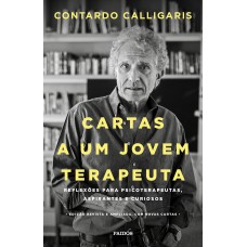 Cartas A Um Jovem Terapeuta: Reflexões Para Psicoterapeutas, Aspirantes E Curiosos