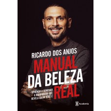 Manual Da Beleza Real: Aprenda A Dominar A Maquiagem Que Revela Quem Você é