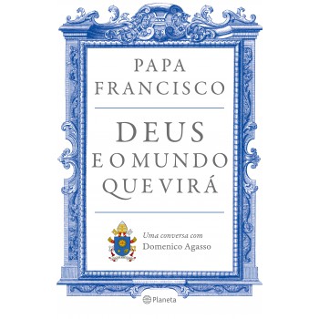 Deus E O Mundo Que Virá: Uma Conversa Com Domenico Agasso