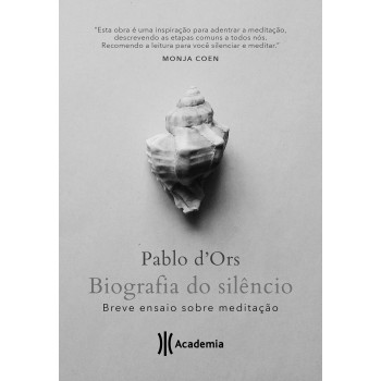 Biografia Do Silêncio: Breve Ensaio Sobre Meditação