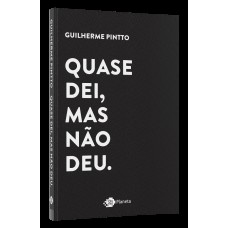 Quase Dei, Mas Não Deu: Histórias De Amor Que Não Deram Certo. Ou Deram?