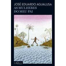 As Mulheres Do Meu Pai: Romance (biblioteca José Eduardo Agualusa)