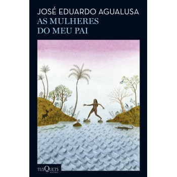 As Mulheres Do Meu Pai: Romance (biblioteca José Eduardo Agualusa)