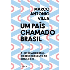 Um País Chamado Brasil - Edição Com Brinde: A História Do Brasil Do Descobrimento Ao Século Xxi