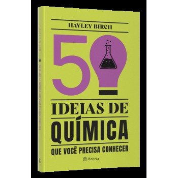 50 Ideias De Química Que Você Precisa Conhecer: Conceitos Importantes De Química De Forma Fácil E Rápida