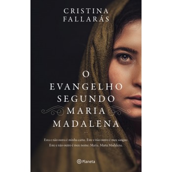 O Evangelho Segundo Maria Madalena: Esta E Não Outra é Minha Carne. Este E Não Outro é Meu Sangue.