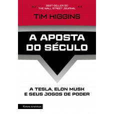 A Aposta Do Século: A Tesla, Elon Musk E Seus Jogos De Poder