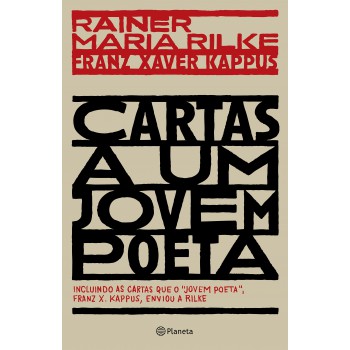 Cartas A Um Jovem Poeta: Incluindo As Cartas Que O Jovem Poeta, Franz X. Kappus, Enviou A Rilke