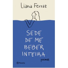 Sede De Me Beber Inteira: Poemas (poesia Urbana)