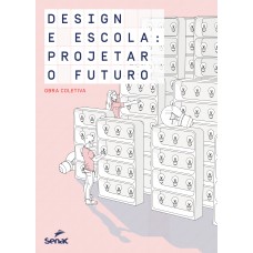 Design E Escola: Projetar O Futuro