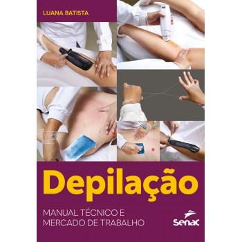 Depilação: Manual Técnico E Mercado De Trabalho