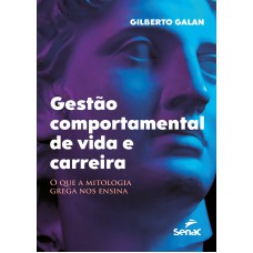 Gestão Comportamental De Vida E Carreira: O Que A Mitologia Grega Nos Ensina