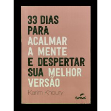 33 Dias Para Acalmar A Mente E Despertar Sua Melhor Versão