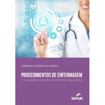 Procedimentos De Enfermagem: E O Cuidado Centrado No Paciente E Na Família