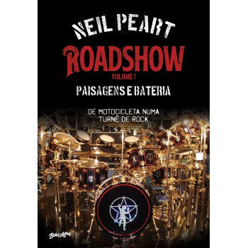 Roadshow: paisagens e bateria (Volume 1): De motocicleta numa turnê de rock