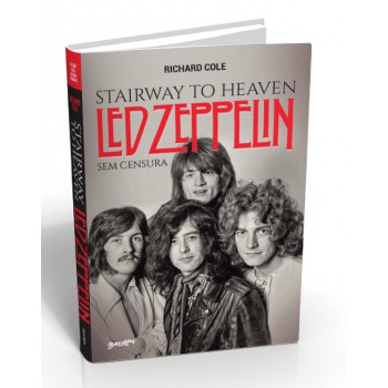 Stairway to Heaven: Led Zeppelin sem censura