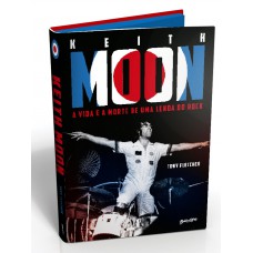 Keith Moon: A vida e a morte de uma lenda do rock