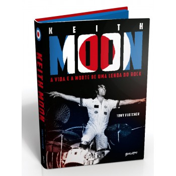 Keith Moon: A vida e a morte de uma lenda do rock