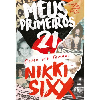 Meus primeiros 21: Como me tornei Nikki Sixx