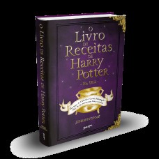 O Livro de Receitas de Harry Potter (Não Oficial): Dos Bolos de Caldeirão à Cerveja Amanteigada – Mais de 150 receitas para bruxos e trouxas