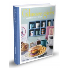 Gilmore Girls: O Livro De Receitas Oficial