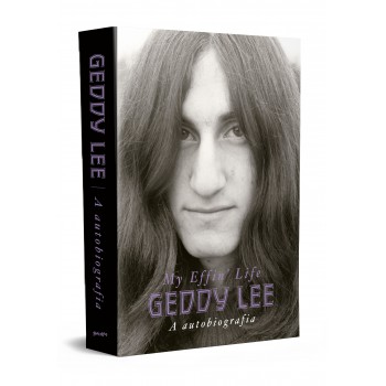 Geddy Lee: A autobiografia (My Effin’ Life)