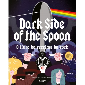 Dark Side Of The Spoon: O Livro De Receitas Do Rock