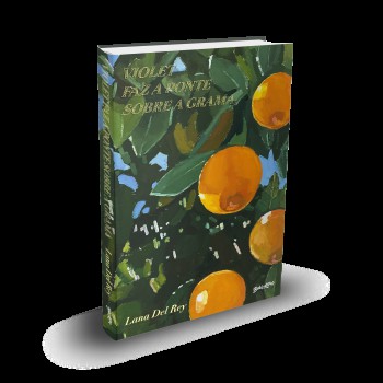 Violet Faz A Ponte Sobre A Grama: O Livro Da Lana Del Rey
