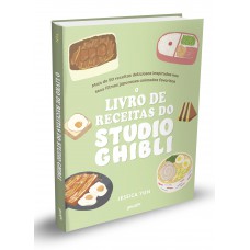 O Livro De Receitas Do Studio Ghibli (edição Em Capa Dura Com Brindes): Mais De 50 Deliciosas Receitas Inspiradas Nos Seus Filmes Japoneses Animados Preferidos