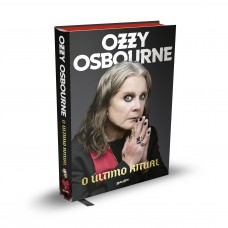 O último Ritual (edição Em Capa Dura): As Memórias Finais De Ozzy Osbourne
