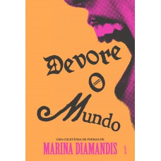 Devore O Mundo: Uma Coleção De Poemas Originais De Marina