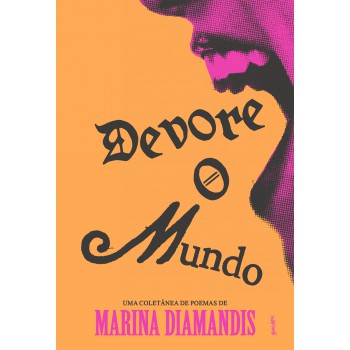 Devore O Mundo: Uma Coleção De Poemas Originais De Marina