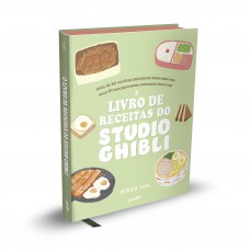 O Livro De Receitas Do Studio Ghibli: Mais De 50 Deliciosas Receitas Inspiradas Nos Seus Filmes Japoneses Animados Preferidos