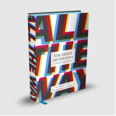 All The Way: New Order, Joy Division E Projetos Paralelos