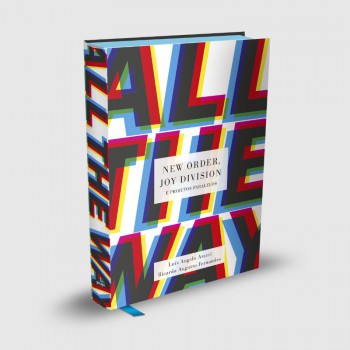 All The Way: New Order, Joy Division E Projetos Paralelos