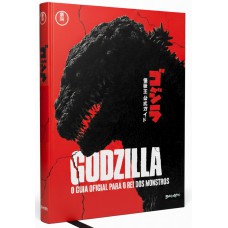 Godzilla: O Guia Oficial Do Rei Dos Monstros (edição Revista E Atualizada)