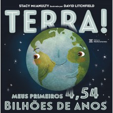 Terra! Meus Primeiros 4,54 Bilhões De Anos