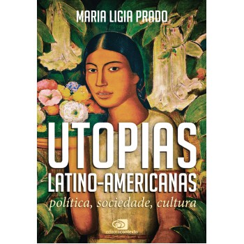 Utopias Latino-americanas: Política, Sociedade, Cultura