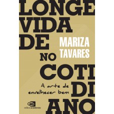 Longevidade No Cotidiano: A Arte De Envelhecer Bem