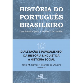 História Do Português Brasileiro - Vol.10: Dialetação E Povoamento: Da História Linguística à História Social