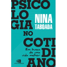 Psicologia No Cotidiano: Em Busca De Uma Vida Melhor