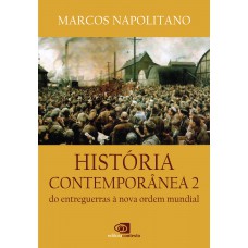 História Contemporânea: Vol.2 - Do Entreguerras à Nova Ordem Mundial