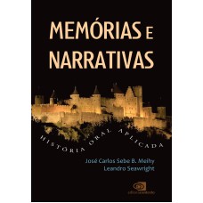 Memórias E Narrativas: História Oral Aplicada