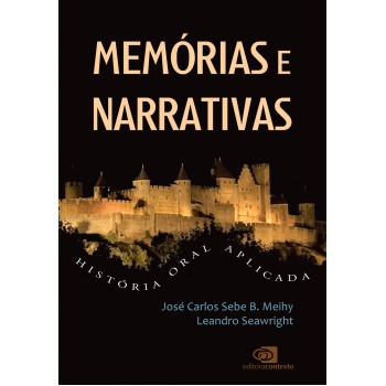 Memórias E Narrativas: História Oral Aplicada