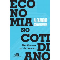 Economia No Cotidiano: Decifra-me Ou Te Devoro