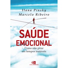 Saúde Emocional: Como Não Pirar Em Tempos Instáveis