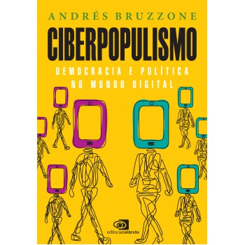 Ciberpopulismo: Política E Democracia No Mundo Digital