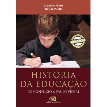 História Da Educação: De Confúcio A Paulo Freire (nova Edição)