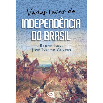 Várias Faces Da Independência Do Brasil